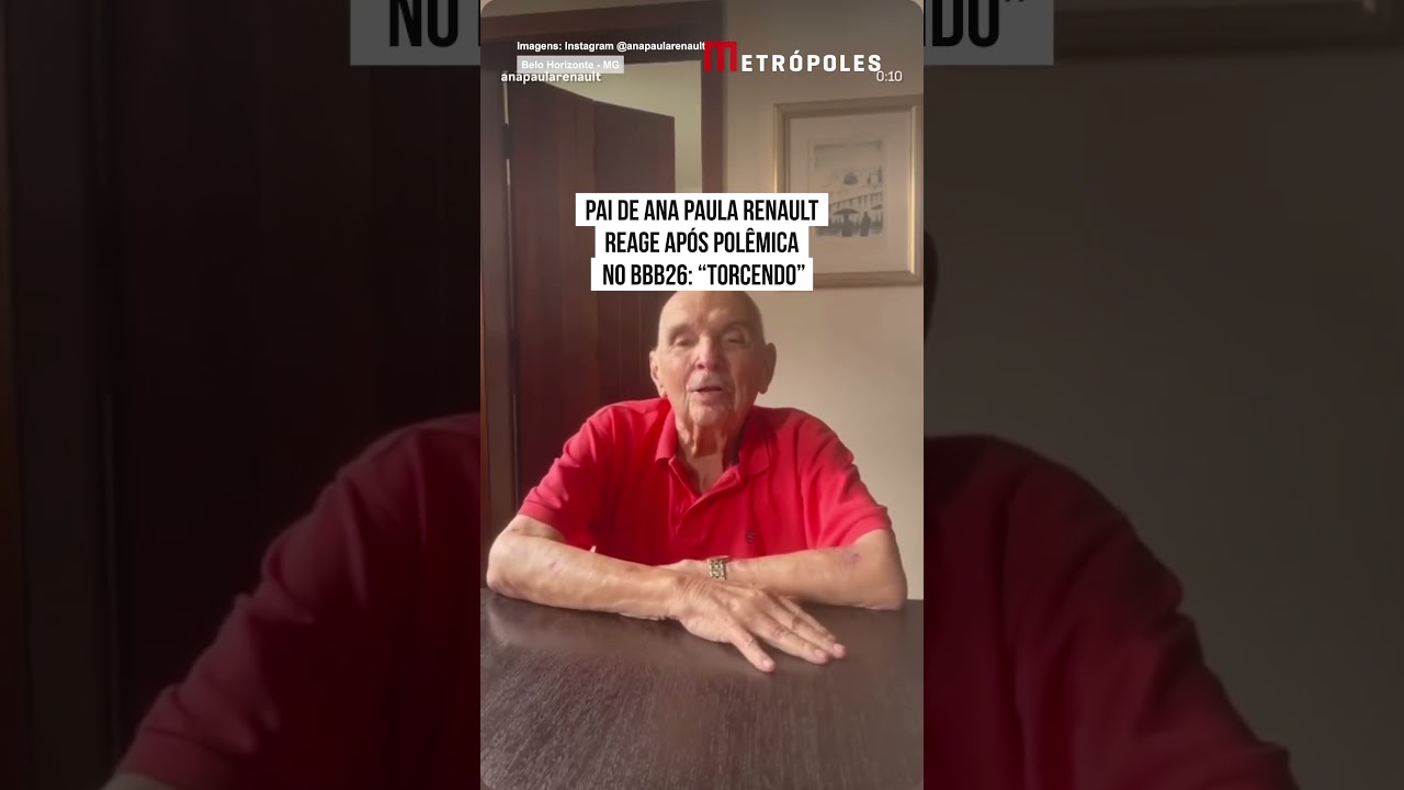Pai de Ana Paula Renault reage após polêmica no BBB26: "Torcendo"
