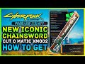 Cyberpunk 2077 - NEW Iconic Chainsword CUT O MATIC X-MOD2 Location & How To Get