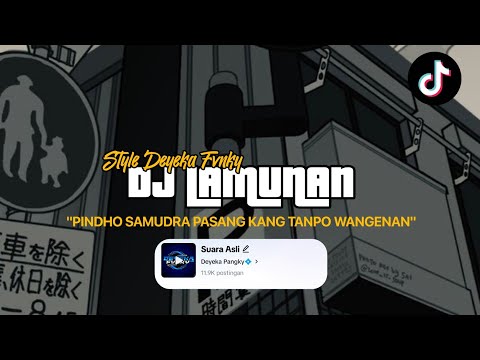 DJ PINDHO SAMUDRA PASANG || DJ LAMUNAN YANG RAME DITIKTOK BY DEYEKA PANGKY