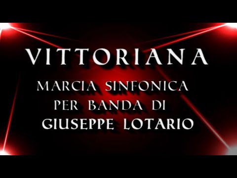 VITTORIANA - MARCIA SINFONICA DI GIUSEPPE LOTARIO