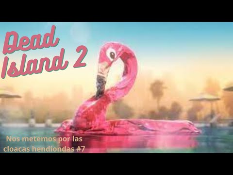 Dead Island  # 7 "Dentro de las cloacas" GAMEPLAY EN ESPAÑOL