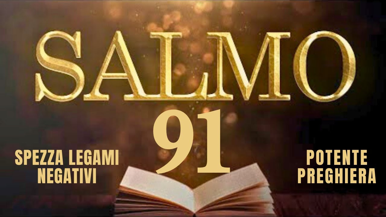 SALMO 91 | Il Più Potente Per Spezzare I Legami Negativi | Preghiera Quotidiana