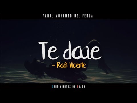 Te Daré - Rafi Vicente [DEDICADA]