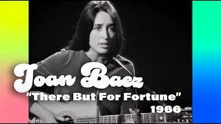 Joan Baez • “There But For Fortune” • 1966 [Reelin' In The Years Archive]