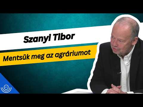 Pirkadat: Szanyi Tibor – Mentsük meg az agráriumot