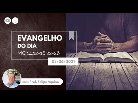 Evangelho do dia (Mc 14,12-16,22-26) - 03/06/2021 - CORPUS CHRISTI