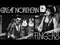 Great Northern - Fingers (Live at Groupee Session)