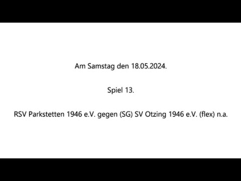 Spiel 13, RSV Parkstetten gegen (SG) SV Otzing, am Samstag den 18.05.2024, von A. ⚽️