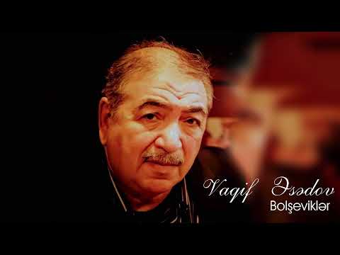 Vaqif Əsədov - Bolşeviklər