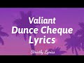 Valiant - Dunce Cheque Lyrics | Strictly Lyrics