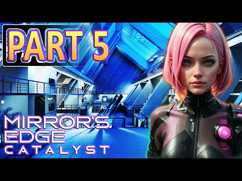 MIRROR`S EDGE CATALYST Gameplay Walkthrough Part 5 [2K 60FPS PC Ultrawide] - No Commentary