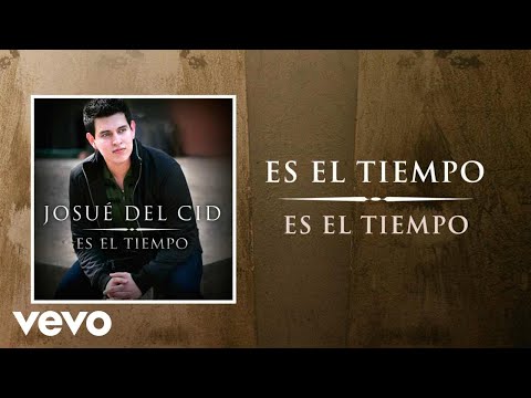 Es El Tiempo - Josué Del Cid