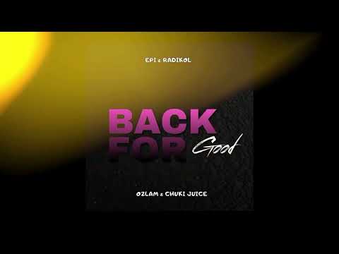 𝐁𝐚𝐜𝐤 𝐅𝐨𝐫 𝐆𝐨𝐨𝐝 - 𝐄𝐩𝐢 𝐗 𝐑𝐚𝐝𝐢𝐤𝐨𝐥 (𝐎𝐙𝐋𝐀𝐌 & 𝐂𝐇𝐔𝐊𝐈-𝐉𝐔𝐈𝐂𝐄)