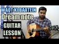 Waqt Ki Baatein | Guitar Lesson | Dream Note