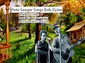 Pete Seeger Sings Bob Dylan (live 1976)