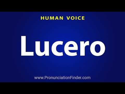 How To Pronounce Lucero