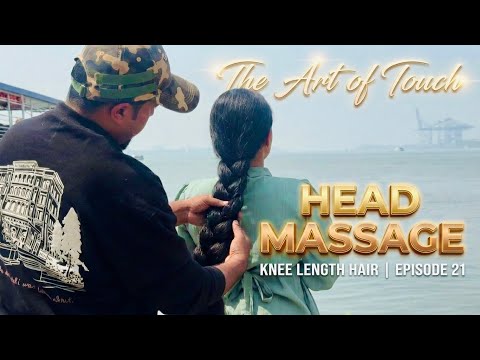 The Art of Touch | Episode 21 | Head Massage on Knee Length Thick Hair