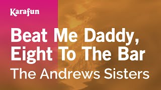 Karaoke Beat Me Daddy, Eight To The Bar - The Andrews Sisters *