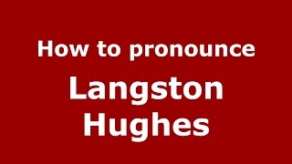 How to pronounce Langston Hughes