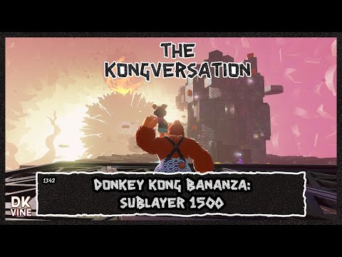 The Kongversation 1342 - Donkey Kong Bananza: Sublayer 1500