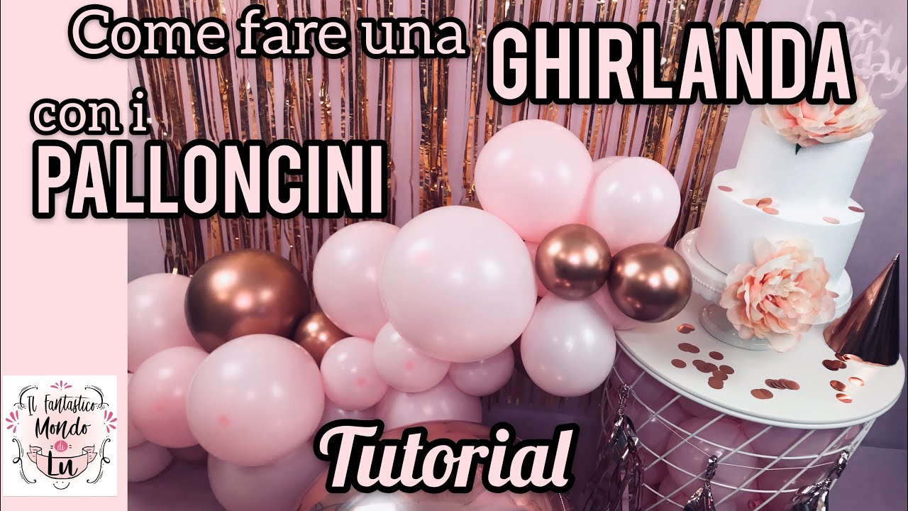 Come fare una ghirlanda con i palloncini