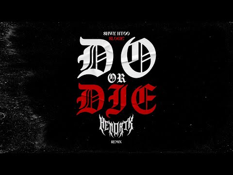 DO OR DIE - SHWE HTOO (ရွှေထူး)  & SLOGIC [ HENDRIK MUN - MIDTEMPO REMIX ]
