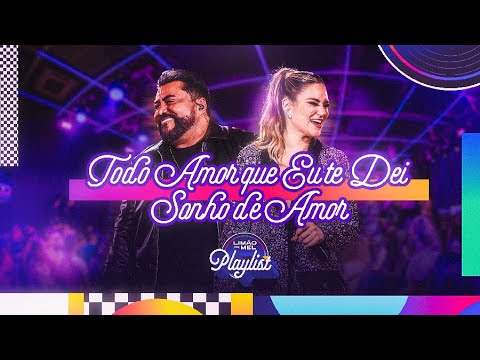 Todo Amor Que Eu Te Dei / Sonho de Amor (Limão Com Mel Playlist)