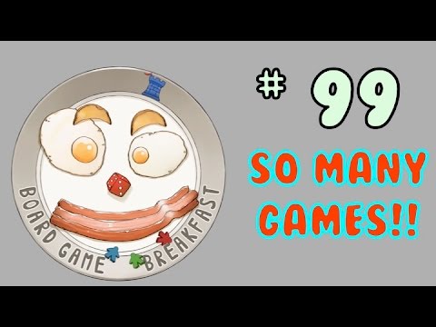 Board Game Breakfast: Episode 99 - SO MANY Games