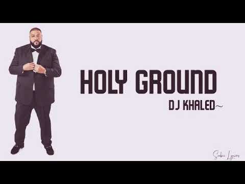 DJ Khaled - Holy Ground (Lyrics) ft. Buju Banton