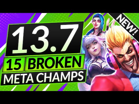 15 UPDATED BROKEN Champions for Patch 13.7 - BEST Champs to MAIN - LoL Guide (Every ELO)
