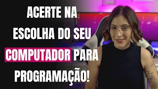 Como escolher um computador para programar?