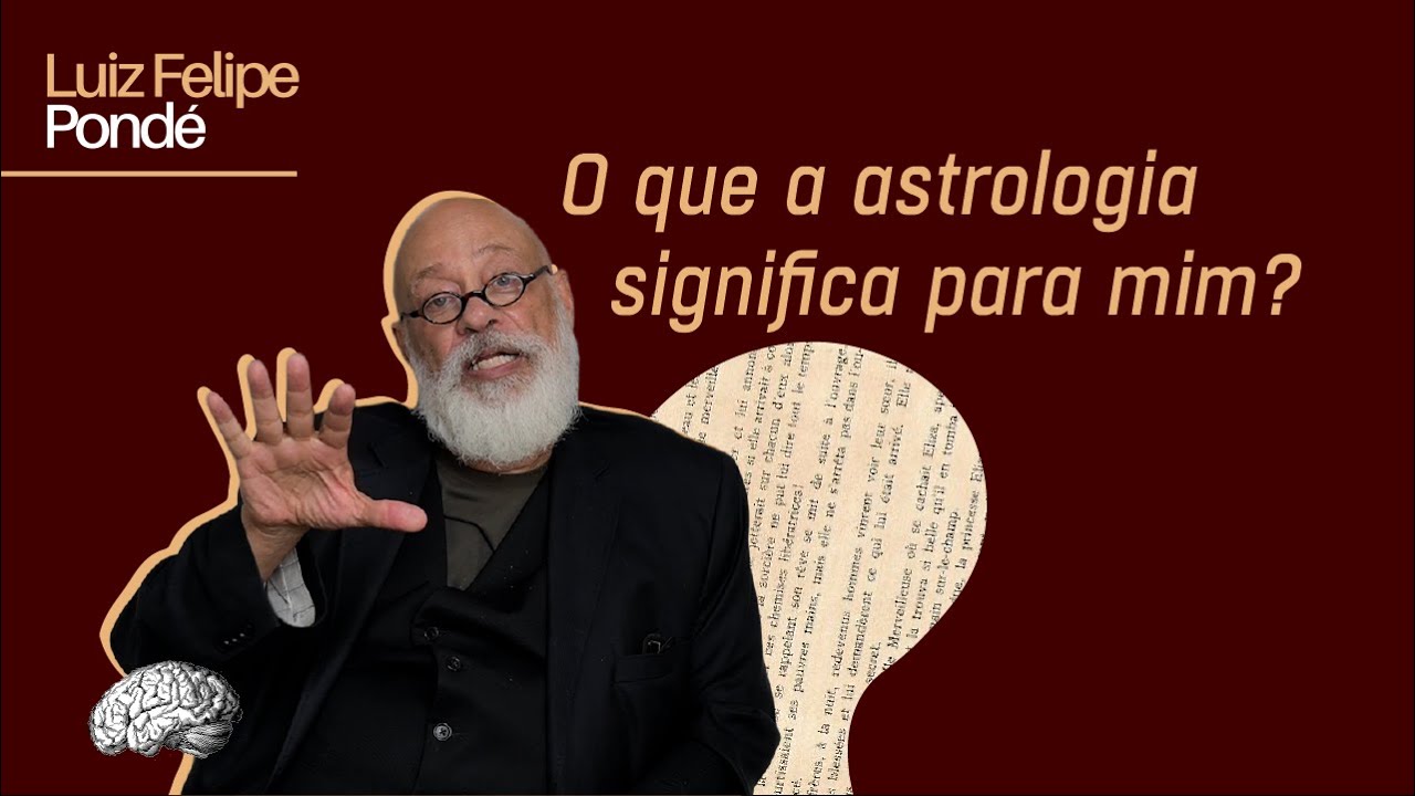 O que a astrologia significa para mim? | Luiz Felipe Pondé