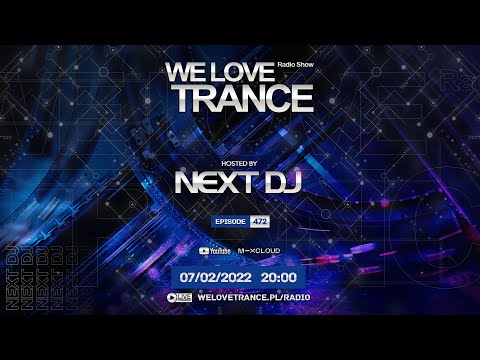 Next DJ pres. We Love Trance 472 (07-02-22)