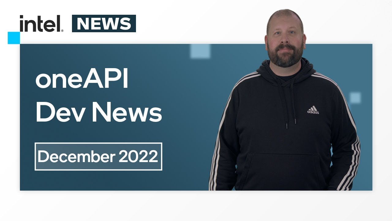 December 2022 | oneAPI Dev News | Intel Software