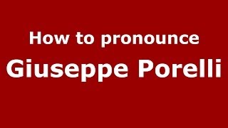 How to pronounce Giuseppe Porelli