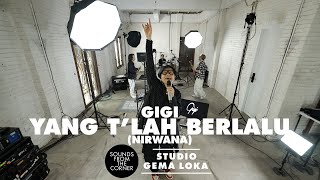 Download lagu GIGI - Yang T'lah Berlalu (Nirwana) | di Gema Loka - Sounds From The Corner Session mp3