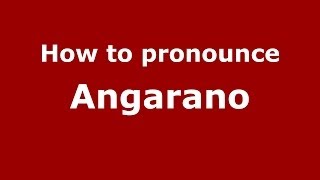 How to pronounce Angarano