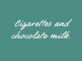 Cigarettes And Chocolate Milk - Rufus wainright. [lyrics in description]