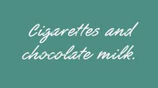 Cigarettes And Chocolate Milk - Rufus wainright. [lyrics in description]