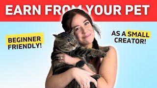 4 EASY Ways To Earn From Your Pet | Beginner Friendly for SMALL Content Creators!