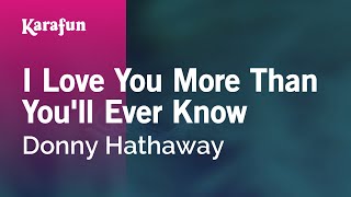 Karaoke I Love You More Than You'll Ever Know - Donny Hathaway *