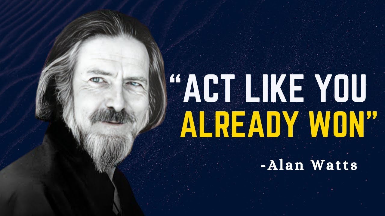 ACT LIKE YOU ALREADY WON - Alan Watts Motivation