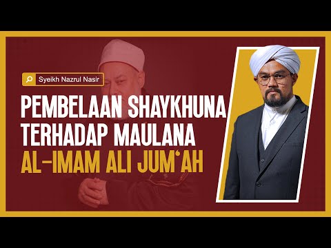 Pembelaan Shaykhuna Terhadap Maulana al-Imam Ali Jum'ah - Syeikh Nazrul Nasir.