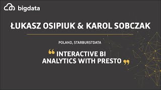 Interactive BI Analytics with Presto by Łukasz Osipiuka and Karol Sobczak