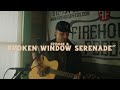 Cade Mower Broken Window Serenade Firehouse Sessions