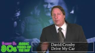 David Crosby - Drive My Car - Barry D&#39;s 80s Music Video of the Day