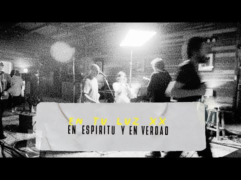 En Espíritu y En Verdad | En Tu luz (Video Oficial)