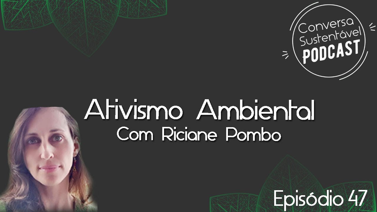 Ativismo Ambiental- Desvendando o S de ESG. Podcast #47