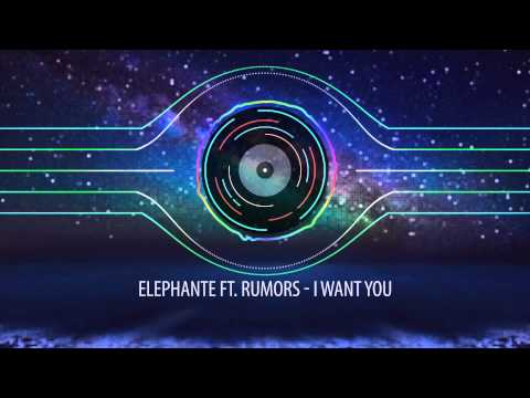 Elephante ft. RUMORS - I Want You