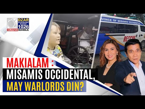 MakiAlam: Misamis Occidental, may warlords din?